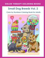 Color by Numbers Adult Coloring Book of Small Breed Dogs (Volume 2): An Easy Color by Number Adult Coloring Book of Small Breed Dogs including Dachshund, ... and Terrier. (Perfect for dog lovers) 1727284550 Book Cover