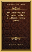 Die Gefurstete Linie Des Uralten Und Edlen Geschlechtes Kinsky (1861) 1161093613 Book Cover