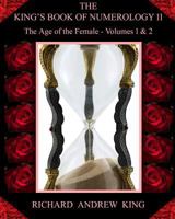 The King's Book of Numerology, Volume 11 - The Age of the Female: Volumes 1 & 2 093187226X Book Cover