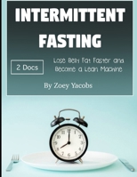 Intermittent Fasting: Lose Belly Fat Faster and Become a Lean Machine B08HT9PSY9 Book Cover
