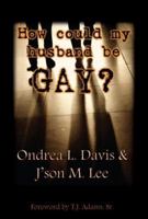 How could my husband be GAY? 061541026X Book Cover