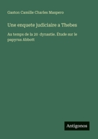 Une enquete judiciaire a Thebes: Au temps de la 20 dynastie. Étude sur le papyrus Abbott (French Edition) 3388145601 Book Cover