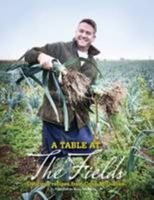 A Table at the Fields: Delicious Recipes from Colin Mcgurran from the Kitchens of Winteringham Fields 0992898161 Book Cover