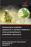 Innowacyjne produkty spozywcze o wartosci dodanej z rolno-przemyslowych produktów ubocznych B0G3XYQ17S Book Cover