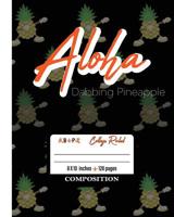 Aloha Dabbing Pineapple Composition: Aloha Dabbing Pineapple Composition Notebook College Ruled 8x10 120 pgs 1724676059 Book Cover