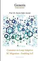 Customer-in-Loop Adaptive SC Migration - Enabling IoT 1639021698 Book Cover