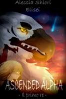 Ascended Alpha - Il primo re 0244163596 Book Cover