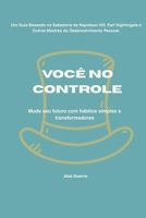 Você no Controle: Mude seu futuro com hábitos simples e transformadores (Portuguese Edition) B0FFMN5K19 Book Cover