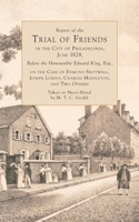 Report of the Trial of Friends, in the City of Philadelphia, June, 1828, Before the Honorable Edward King: Or, the Case of Edmund Shotwell, Joseph Lukins, Charles Middleton, and Two Others 1941755585 Book Cover