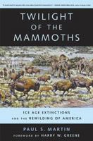Twilight of the Mammoths: Ice Age Extinctions and the Rewilding of America 0520231414 Book Cover