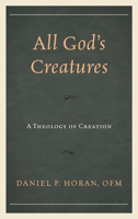 All God's Creatures: A Theology of Creation 1978701551 Book Cover