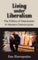 Living Under Liberalism: The Politics of Depression in Western Democracies 1581129645 Book Cover