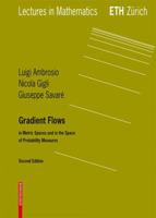 Gradient Flows: In Metric Spaces and in the Space of Probability Measures (Lectures in Mathematics. ETH Zürich) 3764387211 Book Cover