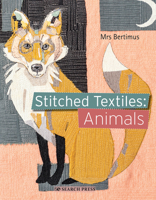 Stitched Textiles: Animals 178221822X Book Cover