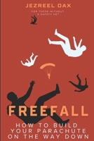 FREEFALL: How To Build Your Parachute On The Way Down B0GZ489WLK Book Cover