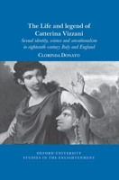 The Life and Legend of Catterina Vizzani : Sexual Identity, Science and Sensationalism in Eighteenth-Century Italy and England 1789622212 Book Cover