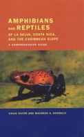 Amphibians and Reptiles of La Selva, Costa Rica, and the Caribbean Slope: A Comprehensive Guide 0520237595 Book Cover
