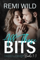 All Those Bits: Books 1-3 in the Desire by Design Series B09LGQRH3X Book Cover