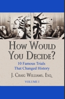 How Would You Decide? (10 Famous Trials That Changed History) 1681607794 Book Cover