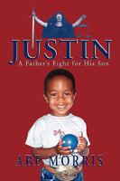 JUSTIN, A Father's Fight for His Son 1932636544 Book Cover