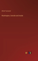 Washington, Outside and Inside 3368854275 Book Cover