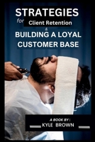 Strategies for client retention and Building a loyal customer base B0DPV2T1Y4 Book Cover