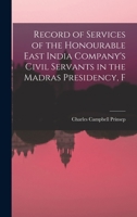 Record of Services of the Honourable East India Company's Civil Servants in the Madras Presidency, F 1016546157 Book Cover