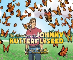 The Adventures of Johnny Butterflyseed 1642938432 Book Cover