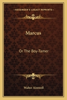 Marcus: Or, The Boy-tamer 9356786739 Book Cover