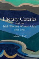 Literary Coteries and the Irish Women Writers' Club (1933-1958) 1802073671 Book Cover
