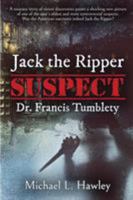 Jack the Ripper Suspect Dr. Francis Tumblety 1620068192 Book Cover