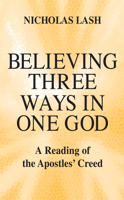 Believing Three Ways in One God: A Reading of the Apostles' Creed 026800692x Book Cover