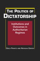 The Politics of Dictatorship: Institutions and Outcomes in Authoritarian Regimes 1588267857 Book Cover