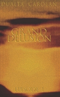 Grand Delusion: Episode 1 1703815947 Book Cover