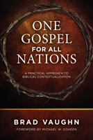 One Gospel for All Nations: A Practical Approach to Biblical Contextualization 0878086293 Book Cover