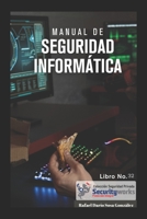 Manual de Seguridad Informática: :Un tema de Actualidad Seguridad Informatica B0C47WR5CW Book Cover