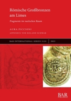 Römische Großbronzen am Limes: Fragmente im raetischen Raum (International) 1407314998 Book Cover