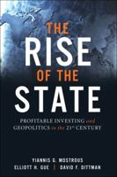 The Rise of the State: Profitable Investing and Geopolitics in the 21st Century 0137153872 Book Cover