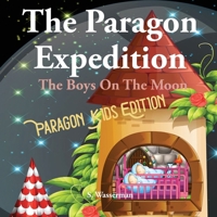 The Paragon Expedition: The Boys On The Moon 1952417619 Book Cover