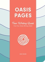 Oasis Pages: Teen Writing Quest: Find Your Daily Writing Habit 1685550177 Book Cover
