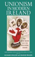 Unionism in Modern Ireland: New Perspectives on Politics and Culture 0333646738 Book Cover