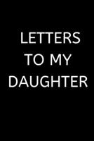 LETTERS TO MY DAUGHTER: 120 Pages, 6 x 9 size, 167437772X Book Cover