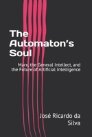 The Automaton’s Soul: Marx, the General Intellect, and the Future of Artificial Intelligence B0H23DT5FN Book Cover