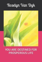 YOU ARE DESTINED FOR PROSPEROUS LIFE B0B14PF5JR Book Cover
