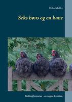 Seks høns og en hane: Bolthøj historier - en sogne-krønike. 8771884548 Book Cover