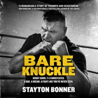 Bare Knuckle Lib/E: Bobby Gunn, 71-0 Undefeated. a Dad. a Dream. a Fight Like You've Never Seen. 1982649380 Book Cover