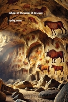 Echoes of the Caves of Lascaux 1779612214 Book Cover