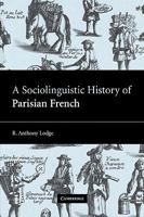 A Sociolinguistic History of Parisian French 0521100712 Book Cover