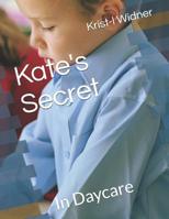 Kate's Secret : In Daycare 1797971980 Book Cover