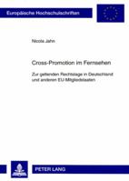 Cross-Promotion Im Fernsehen: Zur Geltenden Rechtslage in Deutschland Und Anderen Eu-Mitgliedstaaten 3631565658 Book Cover